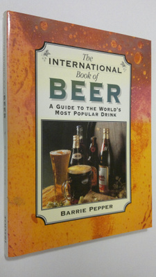 Barrie Pepper : The International Book of Beer : a guide ...