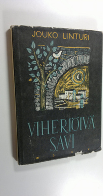 Jouko Linturi : Viheriöivä savi : runoja