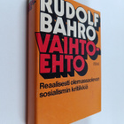 Rudolf Bahro : Vaihtoehto : reaalisesti olemassaolevan so... - pikkukuva 1