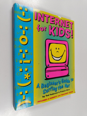 Ted Pedersen ym. : Internet for Kids - A Beginner's Guide...