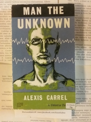 Alexis Carrel - Man the Unknown (softcover)