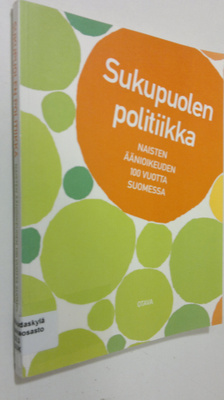 Anna (toim.) Moring : Sukupuolen politiikka : naisten ään...
