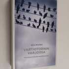 Aila Ruoho : Vartiotornin varjossa : toisenlainen totuus ... - pikkukuva 1