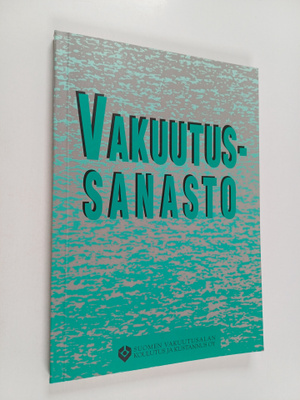 Suomen vakuutusalan koulutus ja kustannus : Vakuutussanasto