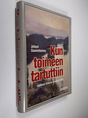 Juhani Saarenheimo : Kun toimeen tartuttiin : Hämeen hist...