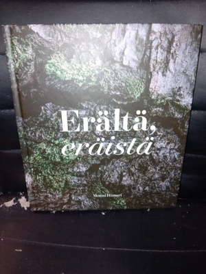 Monni Himari : Erältä , eräistä ( SIS POSTIKULU )
