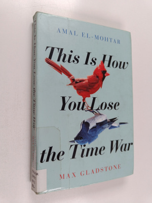 Amal El-Mohtar : This is how you lose the time war