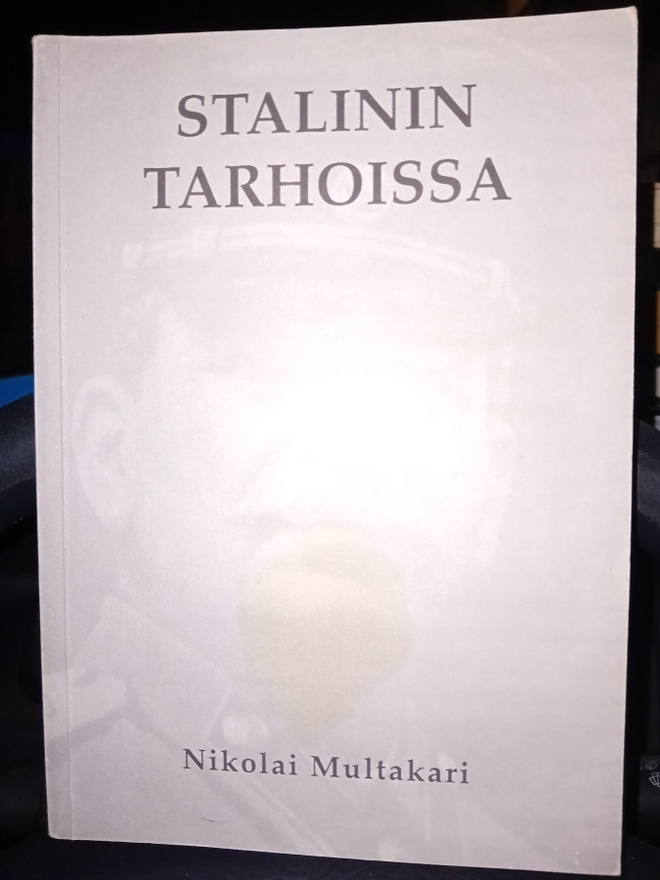 Nikolai Multakari : Stalinin tarhoissa ( SIS POSTIKULU  )