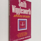 Stanley Howard Frodsham : Smith Wigglesworth - Apostle of... - pikkukuva 1