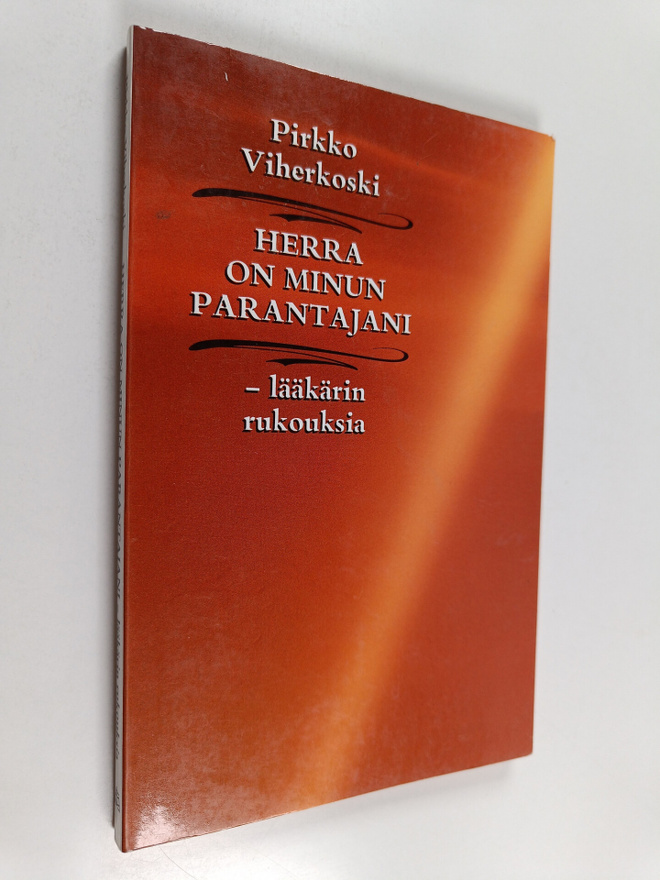Pirkko Viherkoski : Herra on minun parantajani - lääkärin...
