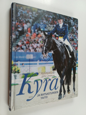 Kyra Kyrklund : Kyra ja ratsastuksen taito : järjestelmäl...