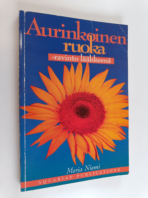 Merja Niemi : Aurinkoinen ruoka : ravinto lääkkeenä