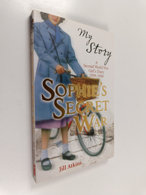 Jill Atkins : Sophie's Secret War : A Second World War Gi...