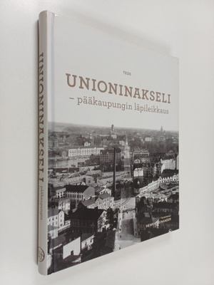 Unioninakseli : pääkaupungin läpileikkaus