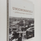 Unioninakseli : pääkaupungin läpileikkaus - pikkukuva 1