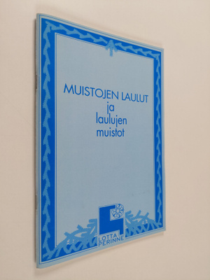 Raili Malmberg : Muistojen laulut ja laulujen muistot