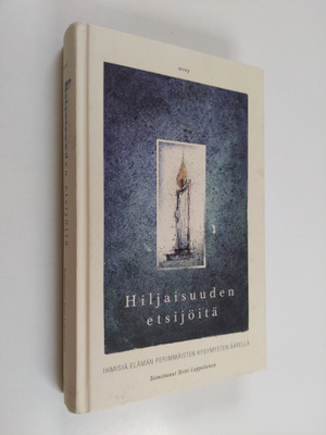 Hiljaisuuden etsijöitä - ihmisiä elämän perimmäisten kysy...