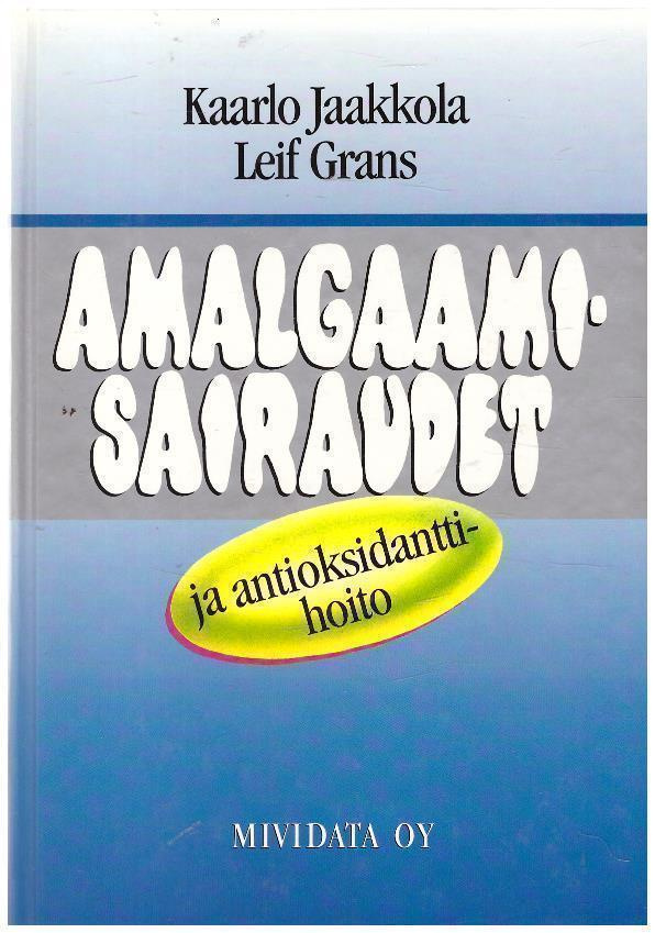Jaakkola, Kaarlo: Amalgaamisairaudet ja antioksidanttihoito