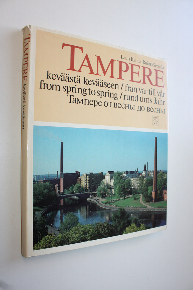 Lauri Kautia : Tampere keväästä kevääseen = Tampere från ...