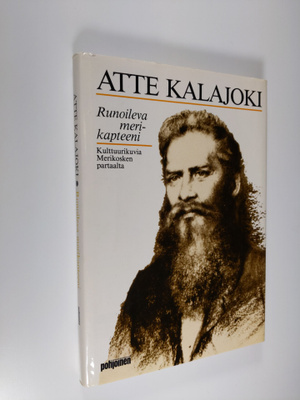 Atte Kalajoki : Runoileva merikapteeni : kulttuurikuvia M...