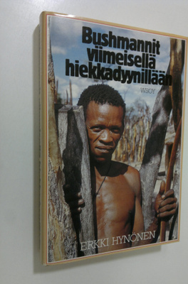 Erkki Hynönen : Bushmannit viimeisellä hiekkadyynillään