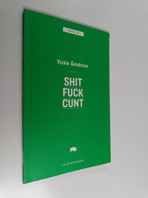Vickie Gendreau : Shit Fuck Cunt