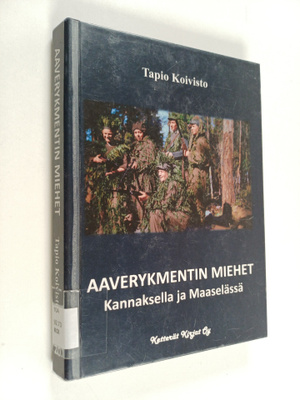Tapio Koivisto : Aaverykmentin miehet Kannaksella ja Maas...