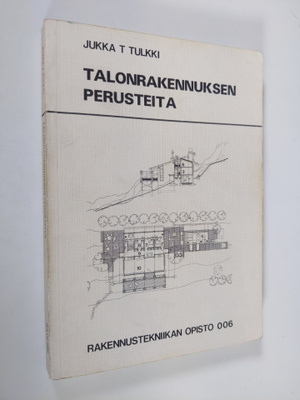 Jukka T. Tulkki : Talonrakennuksen perusteita
