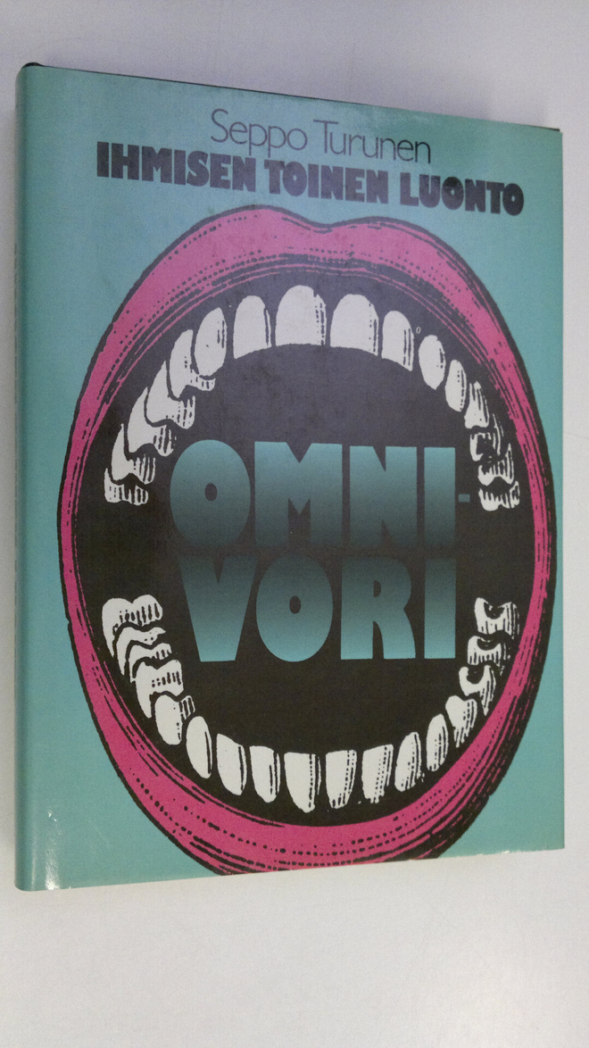 Seppo Turunen : Omnivori - ihmisen toinen luonto