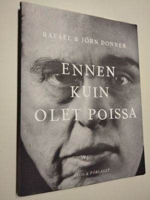 Rafael & Jörn Donner : Ennen kuin olet poissa