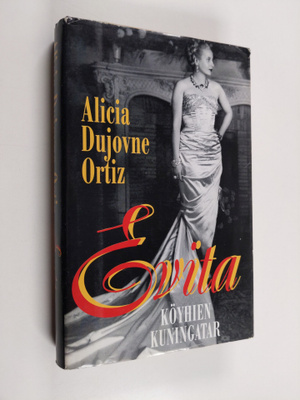 Alicia Dujovne Ortiz : Evita : köyhien kuningatar