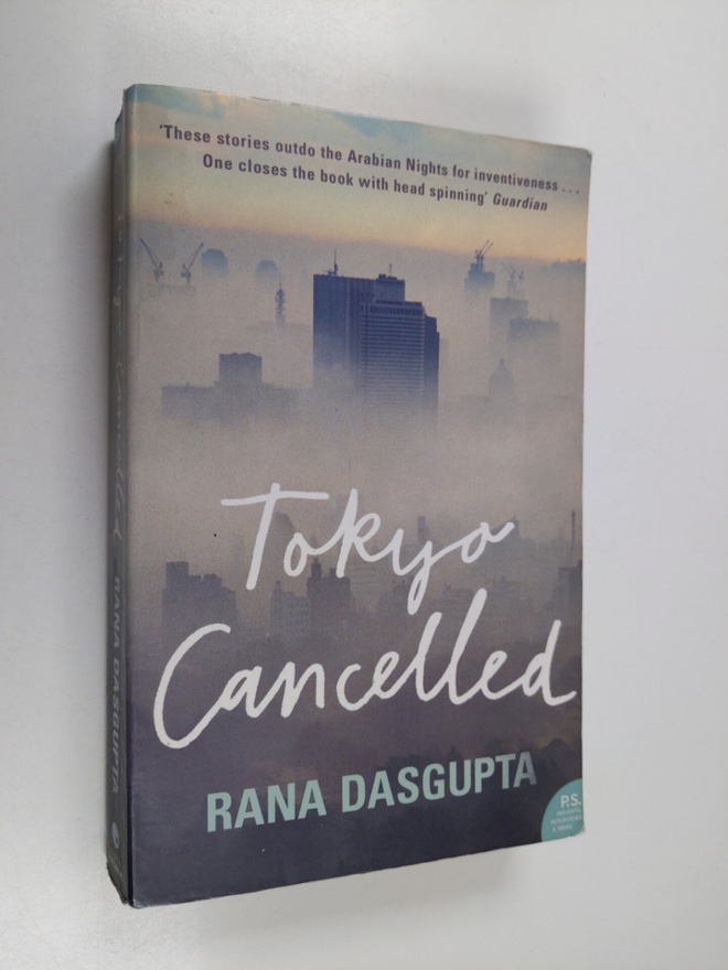 Rana Dasgupta : Tokyo cancelled