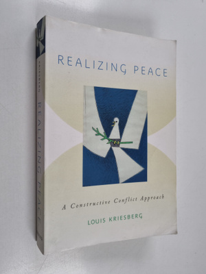 Louis Kriesberg : Realizing peace : a constructive confli...