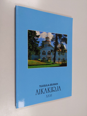 Tuusula-Seuran aikakirja XXVIII : vuosijulkaisu 2017 : Su...