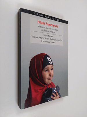 Islam Suomessa : muslimit arjessa, mediassa ja yhteiskunn...