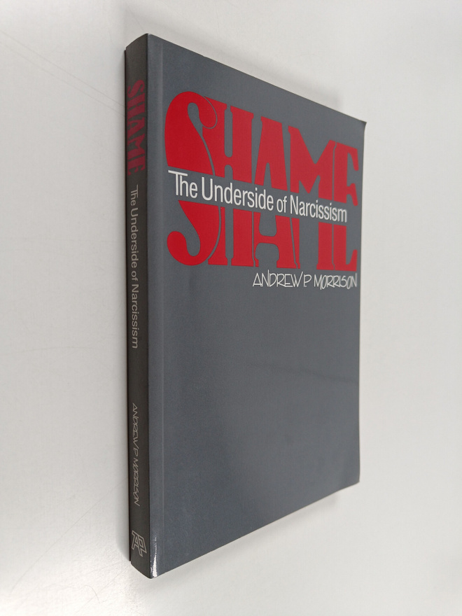 Andrew P. Morrison : Shame : the underside of narcissism