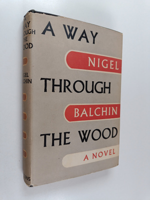 Nigel Balchin : A Way Through the Wood