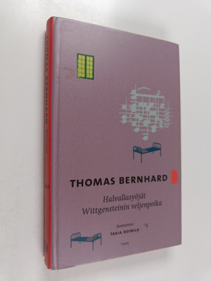 Thomas Bernhard : Halvallasyöjät ; Wittgensteinin veljenp...
