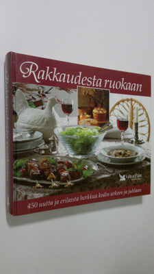 Rakkaudesta ruokaan : 450 uutta ja erilaista herkkua kodi...