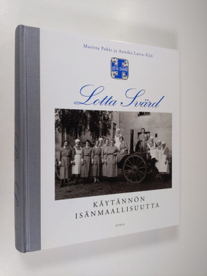 Maritta Pohls : Lotta Svärd : käytännön isänmaallisuutta