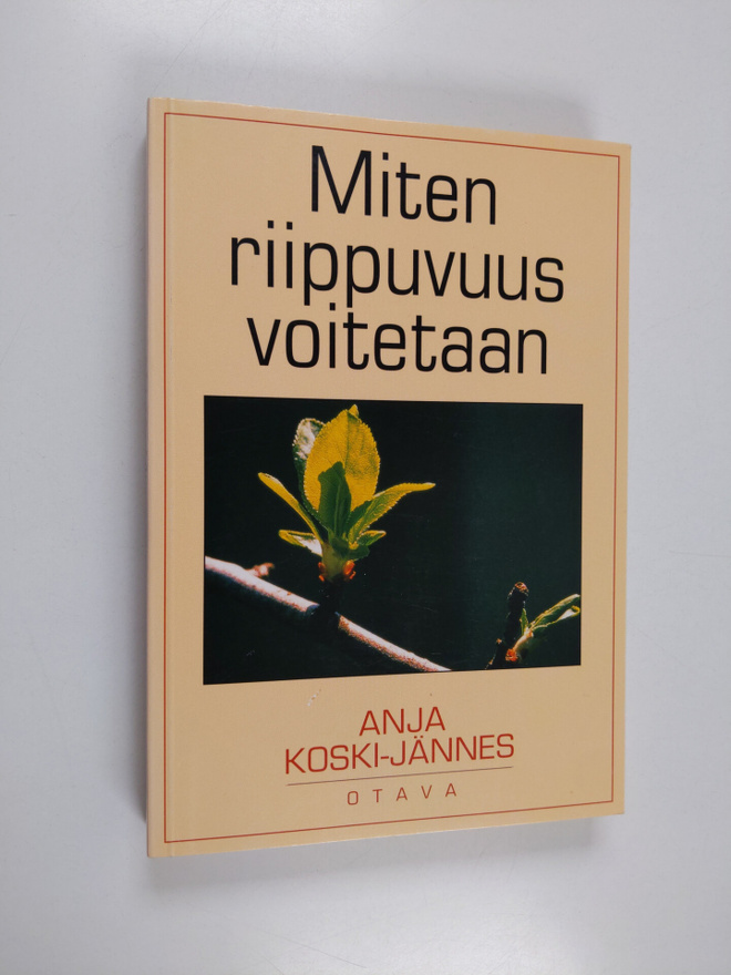 Anja Koski-Jännes : Miten riippuvuus voitetaan