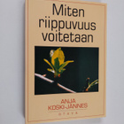Anja Koski-Jännes : Miten riippuvuus voitetaan - pikkukuva 1