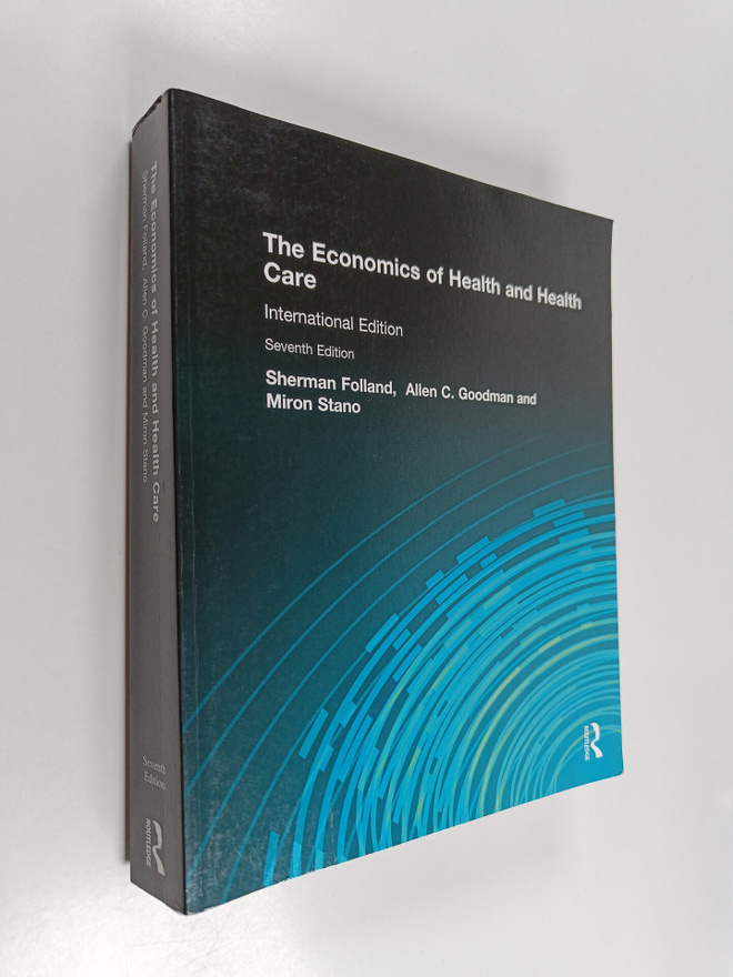 Sherman Folland : The Economics of health and health care