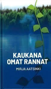 Kaukana Omat Rannat - Mirja Aatsinki