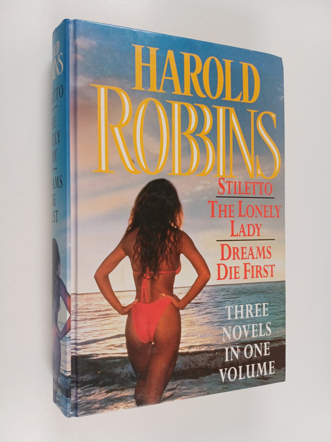 Harold Robbins : Stiletto ; The lonely lady ; Dreams die ...