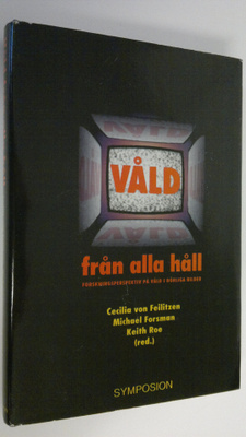 Cecilia von Feilitzen : Våld från alla håll : forskningsp...
