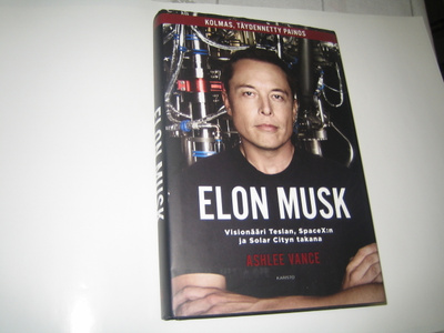 Ashlee Vance: Elo Musk, visionääri Teslan, SpaceX:n ja Solar