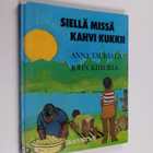 Anna Tauriala : Siellä missä kahvi kukkii - pikkukuva 1