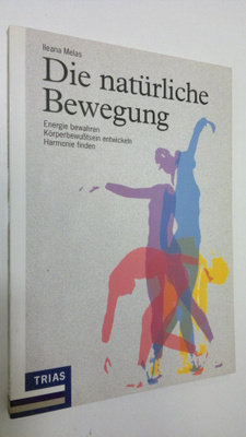 Ileana Melas : Die naturliche Bewegung : Energie bewahren...