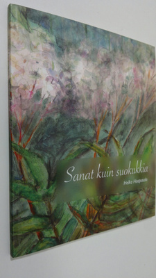Helka Haapasalo : Sanat kuin suokukkia